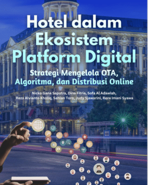HOTEL DALAM EKOSISTEM PLATFORM DIGITAL  Strategi Mengelola OTA, Algoritma, dan Distribusi Online