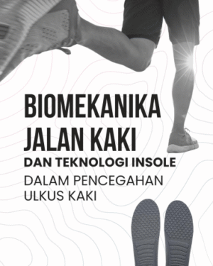 BIOMEKANIKA JALAN KAKI DAN TEKNOLOGI INSOLE DALAM PENCEGAHAN ULKUS KAKI