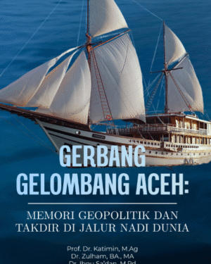 GERBANG GELOMBANG ACEH: MEMORI GEOPOLITIK DAN TAKDIR DI JALUR NADI DUNIA