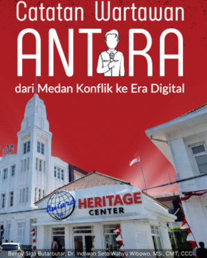 CATATAN WARTAWAN ANTARA DARI MEDAN KONFLIK KE ERA DIGITAL