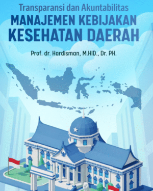 TRANSPARANSI DAN AKUNTABILITAS MANAJEMEN KEBIJAKAN KESEHATAN DAERAH