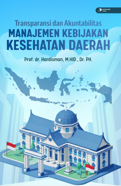 TRANSPARANSI DAN AKUNTABILITAS MANAJEMEN KEBIJAKAN KESEHATAN DAERAH