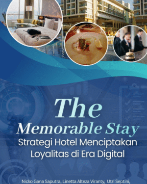 THE MEMORABLE STAY STRATEGI HOTEL MENCIPTAKAN LOYALITAS DI ERA DIGITAL