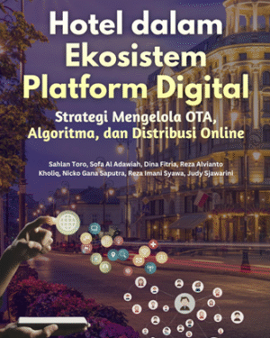 HOTEL DALAM EKOSISTEM PLATFORM DIGITAL  Strategi Mengelola OTA, Algoritma, dan Distribusi Online