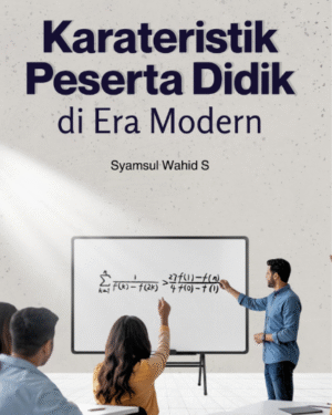 KARATERISTIK PESERTA DIDIK DI ERA MODERN