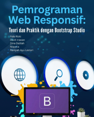 PEMROGRAMAN WEB RESPONSIF: TEORI DAN PRAKTIK DENGAN BOOTSTRAP STUDIO