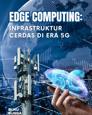 Edge Computing: Infrastruktur Cerdas di Era 5G