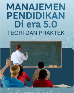 MANAJEMEN PENDIDIKAN Di ERA 5.0 TEORI DAN PRAKTEK