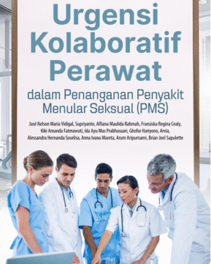 URGENSI KOLABORATIF PERAWAT DALAM PENANGANAN PENYAKIT MENULAR SEKSUAL (PMS)