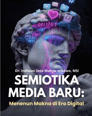 SEMIOTIKA MEDIA BARU: MENENUN MAKNA DI ERA DIGITAL