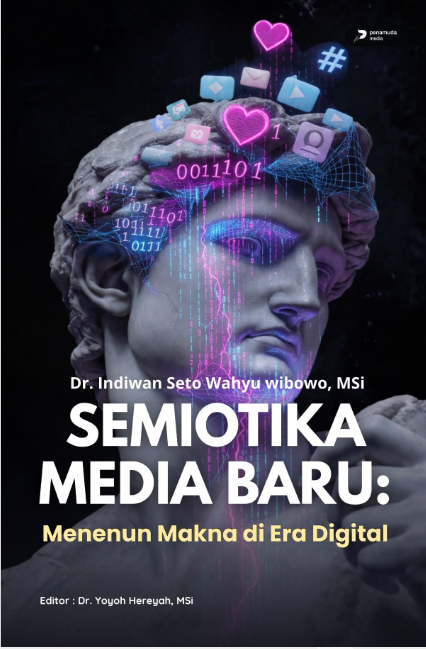 SEMIOTIKA MEDIA BARU: MENENUN MAKNA DI ERA DIGITAL