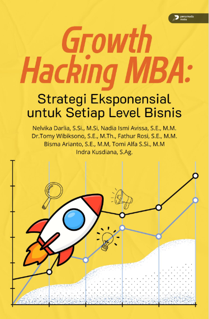 GROWTH HACKING MBA STRATEGI EKSPONENSIAL UNTUK SETIAP LEVEL BISNIS