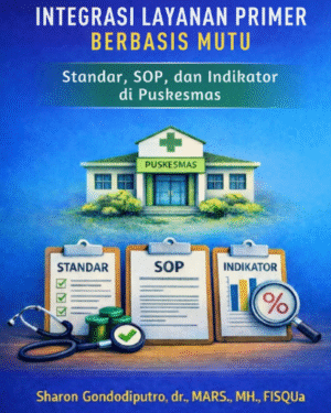 INTEGRASI LAYANAN PRIMER BERBASIS MUTU STANDAR, SOP, DAN INDIKATOR DI PUSKESMAS