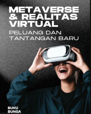 Metaverse & Realitas Virtual: Peluang dan Tantangan Baru