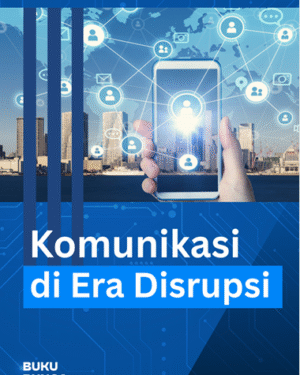 KOMUNIKASI DI ERA DISRUPSI