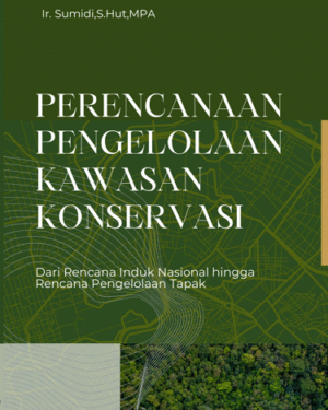 PERENCANAAN PENGELOLAAN KAWASAN KONSERVASI Dari Rencana Induk Nasional hingga Rencana Pengelolaan Tapak