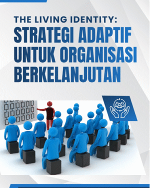 THE LIVING IDENTITY:   STRATEGI ADAPTIF UNTUK ORGANISASI  BERKELANJUTAN