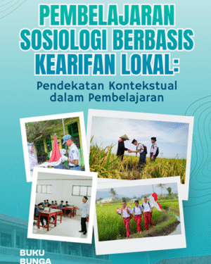 PEMBELAJARAN SOSIOLOGI BERBASIS KEARIFAN LOKAL:  PENDEKATAN KONTEKSTUAL DALAM PEMBELAJARAN