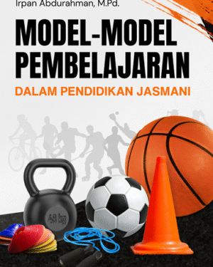 MODEL-MODEL PEMBELAJARAN DALAM  PENDIDIKAN JASMANI