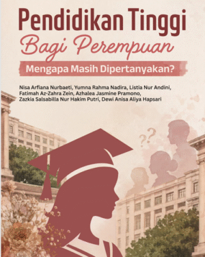 PENDIDIKAN TINGGI BAGI PEREMPUAN MENGAPA MASIH DIPERTANYAKAN?