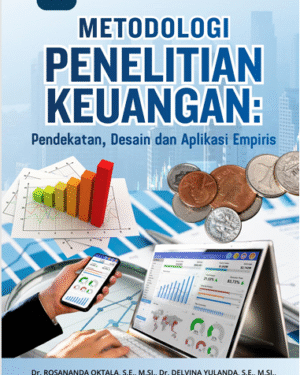 METODOLOGI PENELITIAN KEUANGAN: PENDEKATAN, DESAIN DAN APLIKASI EMPIRIS