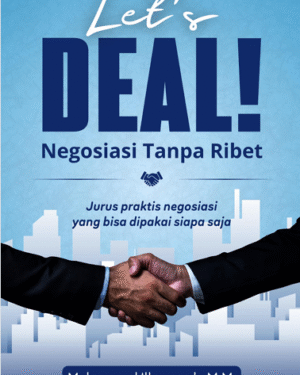 LET’S DEAL NEGOSIASI TANPA RIBET JURUS PRAKTIS NEGOSIASI YANG BISA DIPAKAI SIAPA SAJA