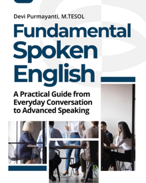 FUNDAMENTAL SPOKEN ENGLISH A PRACTICAL GUIDE FROM EVERYDAY CONVERSATION TO ADVANCED SPEAKING