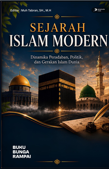 SEJARAH ISLAM MODERN DINAMIKA PERADABAN, POLITIK, DAN GERAKAN ISLAM DUNIA