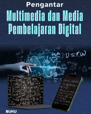 PENGANTAR MULTIMEDIA DAN MEDIA PEMBELAJARAN DIGITAL