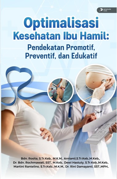 OPTIMALISASI KESEHATAN IBU HAMIL: PENDEKATAN PROMOTIF, PREVENTIF, DAN EDUKATIF
