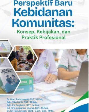 PERSPEKTIF BARU KEBIDANAN KOMUNITAS:  KONSEP, KEBIJAKAN, DAN PRAKTIK  PROFESIONAL