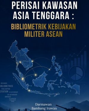 PERISAI KAWASAN ASIA TENGGARA: BIBLIOMETRIK KEBIJAKAN MILITER ASEAN