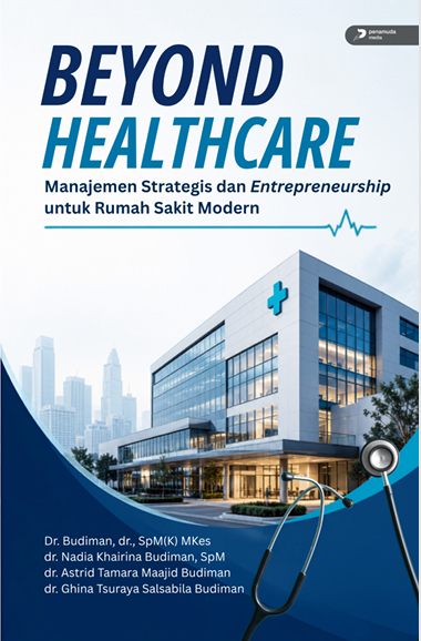 BEYOND HEALTHCARE: MANAJEMEN STRATEGIS DAN ENTREPRENEURSHIP UNTUK RUMAH SAKIT MODERN