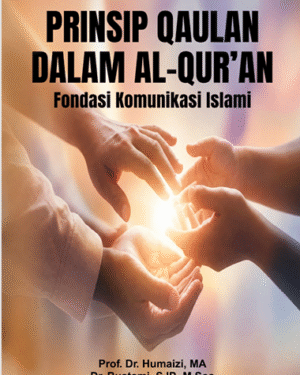 PRINSIP QAULAN DALAM AL-QUR’AN FONDASI KOMUNIKASI ISLAMI