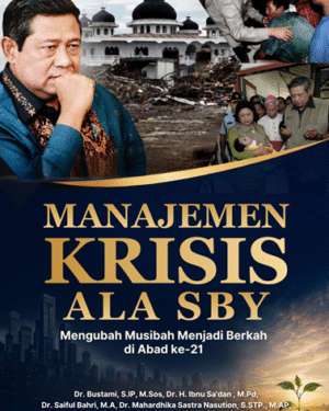MANAJEMEN KRISIS ALA SBY MENGUBAH MUSIBAH MENJADI BERKAH DI ABAD KE-21