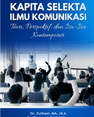KAPITA SELEKTA ILMU KOMUNIKASI TEORI, PERSPEKTIF, DAN ISU-ISU KONTEMPORER