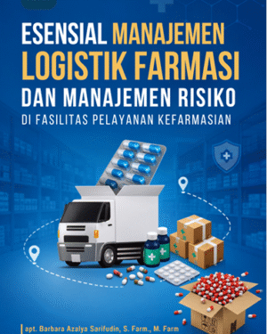 ESENSIAL MANAJEMEN LOGISTIK FARMASI DAN MANAJEMEN RISIKO DI FASILITAS PELAYANAN KEFARMASIAN
