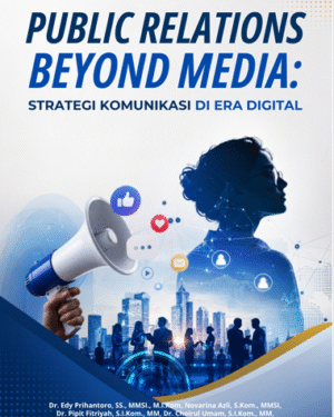 PUBLIC RELATIONS BEYOND MEDIA: STRATEGI KOMUNIKASI DI ERA DIGITAL