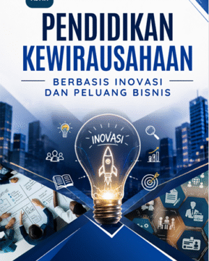PENDIDIKAN KEWIRAUSAHAAN BERBASIS INOVASI DAN PELUANG BISNIS