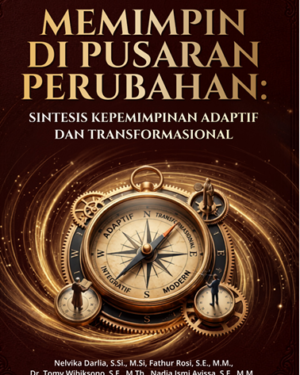 MEMIMPIN DI PUSARAN PERUBAHAN: SINTESIS KEPEMIMPINAN ADAPTIF DAN TRANSFORMASIONAL