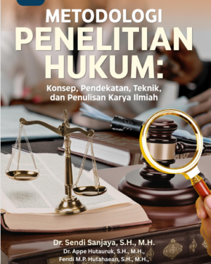 METODOLOGI PENELITIAN HUKUM  KONSEP, PENDEKATAN, TEKNIK, DAN PENULISAN KARYA ILMIAH