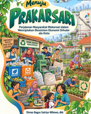 MENUJU PRAKARSARI: PERJALANAN MASYARAKAT MEKARSARI DALAM MENCIPTAKAN EKOSISTEM EKONOMI SIRKULAR ALA KOTA