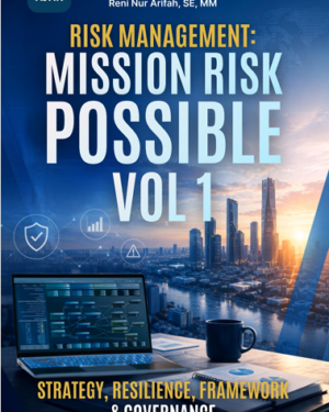 RISK MANAGEMENT: MISSION RISK POSSIBLE VOL 1 STRATEGY, RESILIENCE, FRAMEWORK & GOVERNANCE