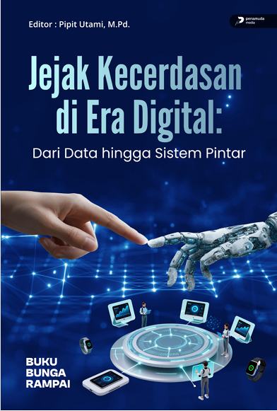JEJAK KECERDASAN DI ERA DIGITAL: DARI DATA HINGGA SISTEM PINTAR
