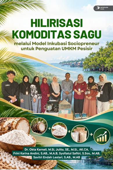 HILIRISASI KOMODITAS SAGU MELALUI MODEL INKUBASI SOCIOPRENEUR UNTUK PENGUATAN UMKM PESISIR