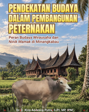 PENDEKATAN BUDAYA DALAM PEMBANGUNAN PETERNAKAN:  PERAN BUDAYA WIRAUSAHA DAN NINIK MAMAK DI MINANGKABAU