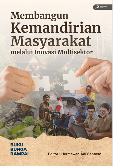 MEMBANGUN KEMANDIRIAN MASYARAKAT MELALUI INOVASI MULTISEKTOR