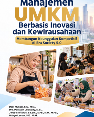 MANAJEMEN UMKM BERBASIS INOVASI DAN KEWIRAUSAHAAN: MEMBANGUN KEUNGGULAN KOMPETITIF DI ERA SOCIETY 5.0
