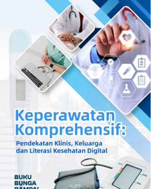 KEPERAWATAN KOMPREHENSIF:  PENDEKATAN KLINIS, KELUARGA DAN LITERASI KESEHATAN DIGITAL