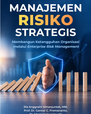 MANAJEMEN RISIKO STRATEGIS MEMBANGUN KETANGGUHAN ORGANISASI MELALUI ENTERPRISE RISK MANAGEMENT